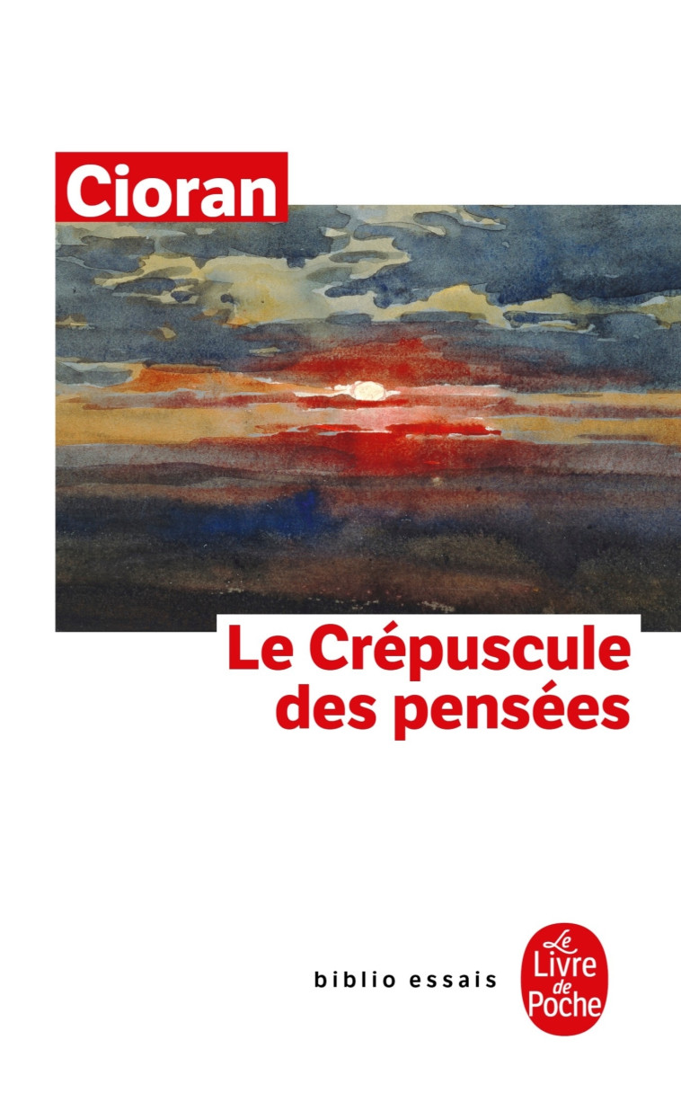 Le Crépuscule des pensées - Emile-Michel Cioran - LGF