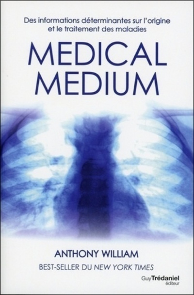 Medical medium - Des informations déterminantes sur l'origine et le traitement des maladies - Anthony William - TREDANIEL