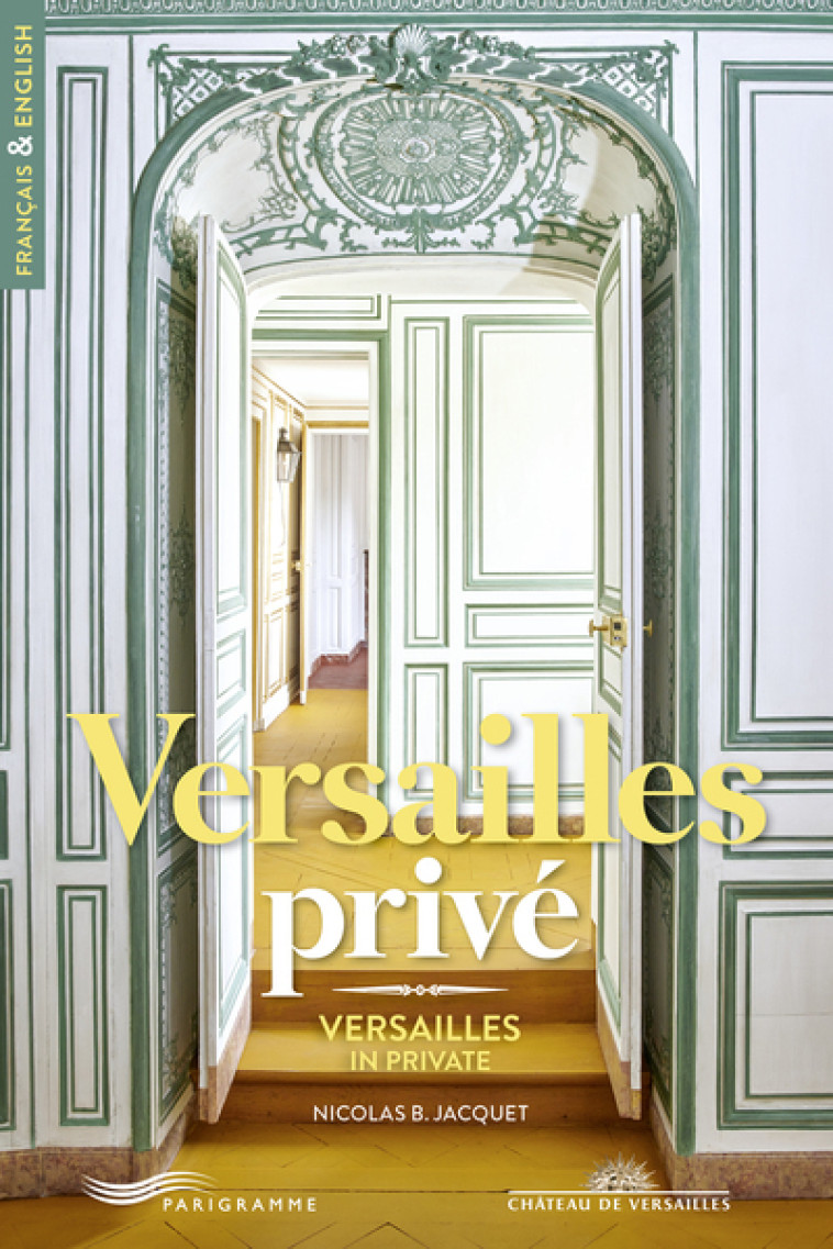 Versailles privé - Versailles in private - Nicolas Jacquet - PARIGRAMME