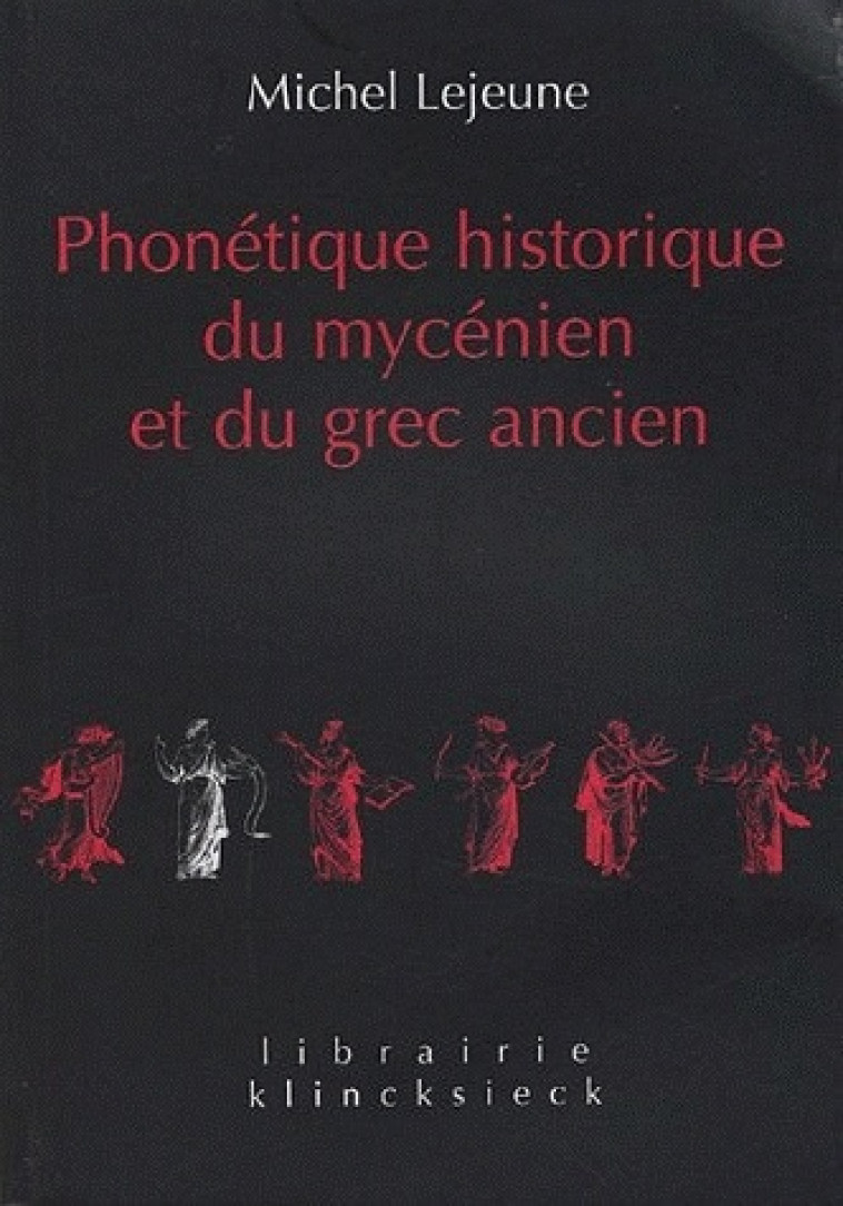 Phonétique historique du mycénien et du grec ancien - Michel Lejeune - KLINCKSIECK