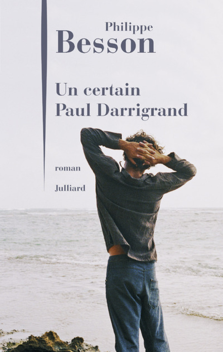 Un certain Paul Darrigrand - Philippe Besson - JULLIARD