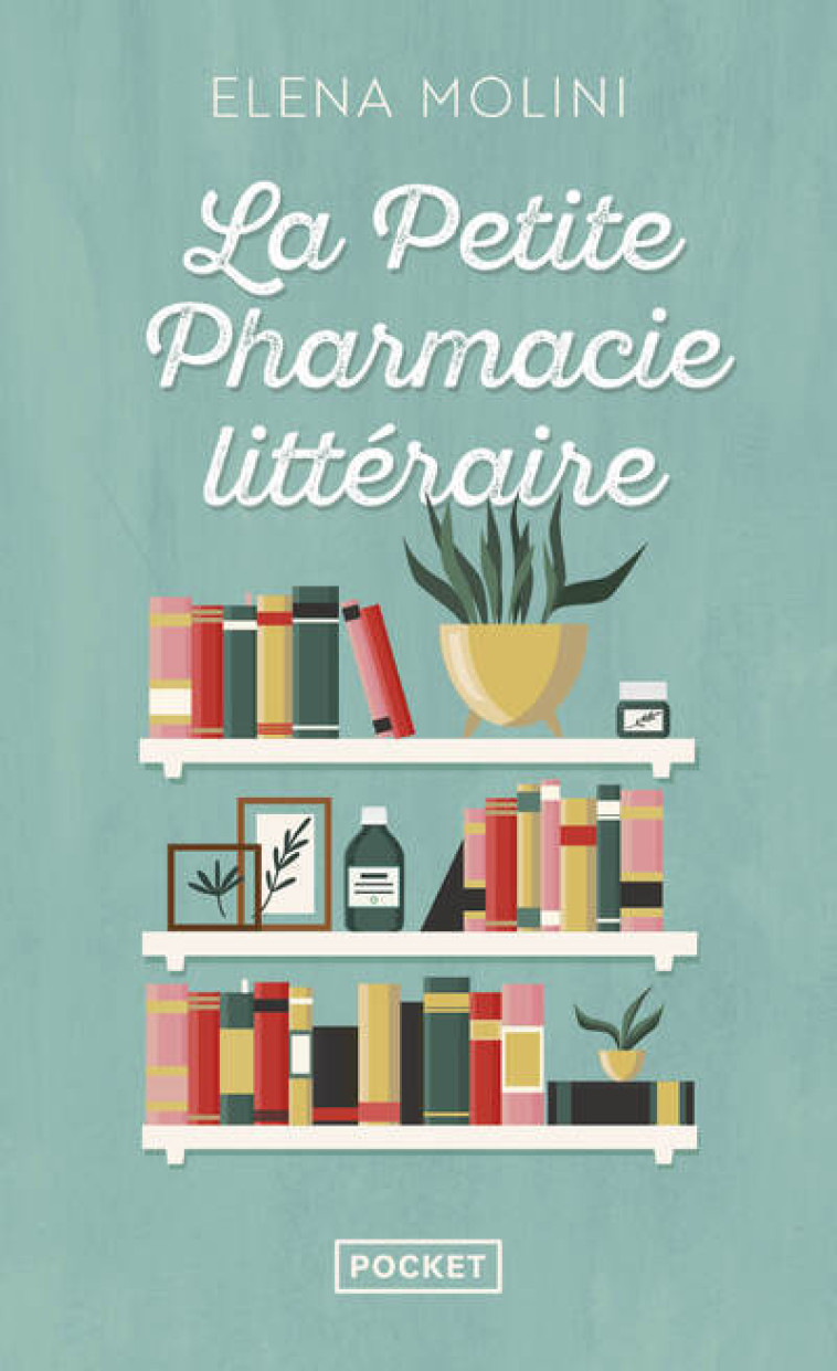 La Petite pharmacie littéraire - Elena Molini - POCKET