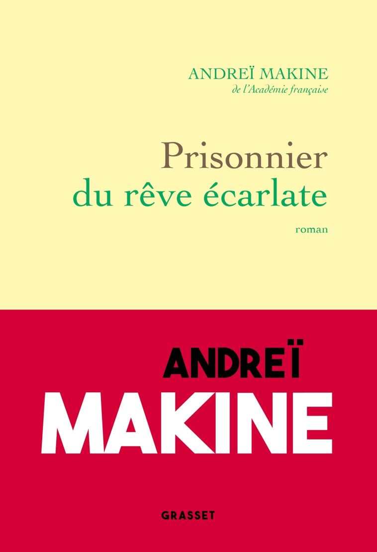 PRISONNIER DU REVE ECARLATE - Andreï Makine - GRASSET