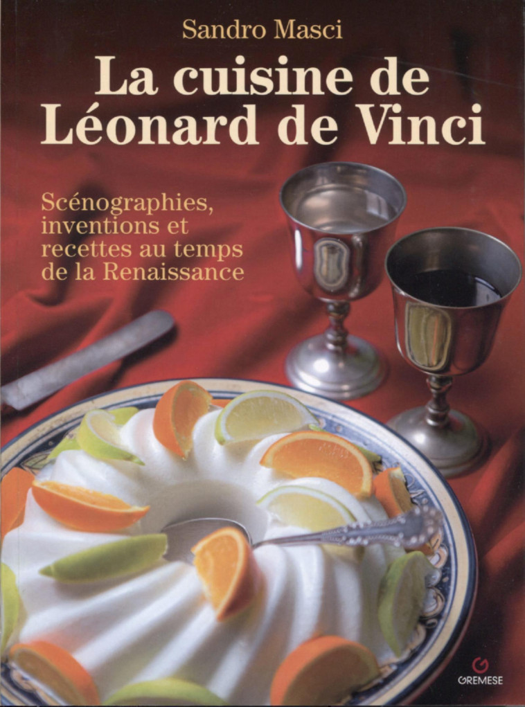 La cuisine de Léonard de Vinci - Sandro Masci - GREMESE