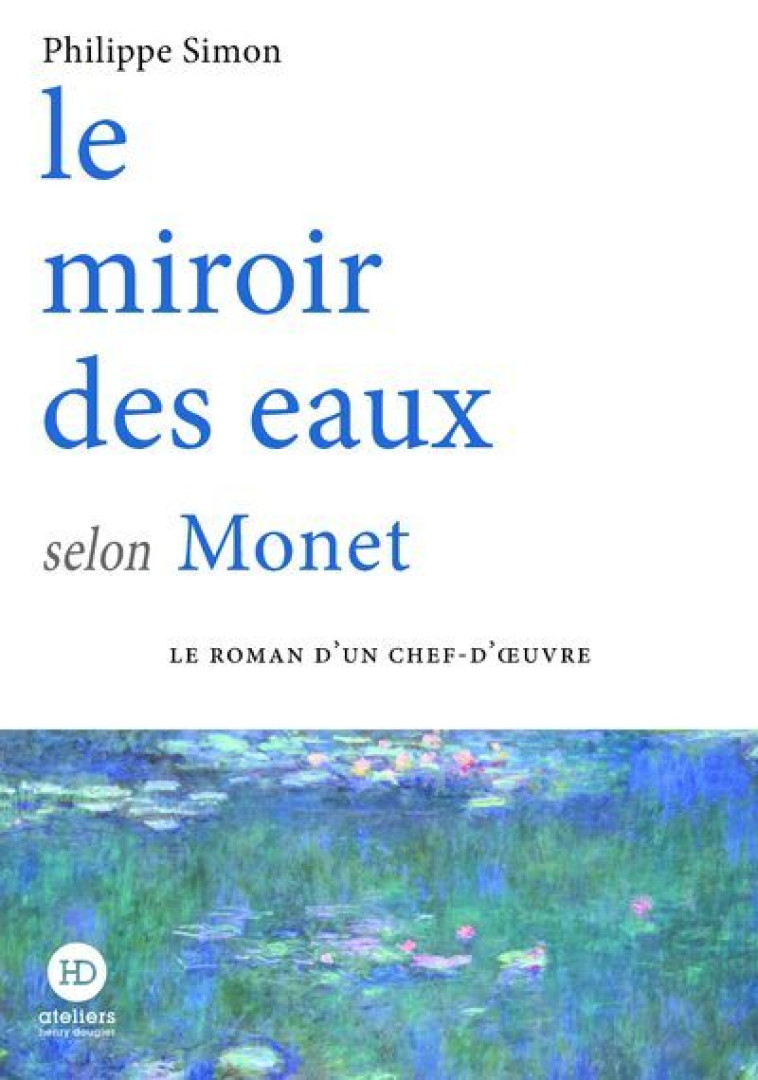 Le miroir des eaux selon Monet - Philippe Simon - HENRY DOUGIER