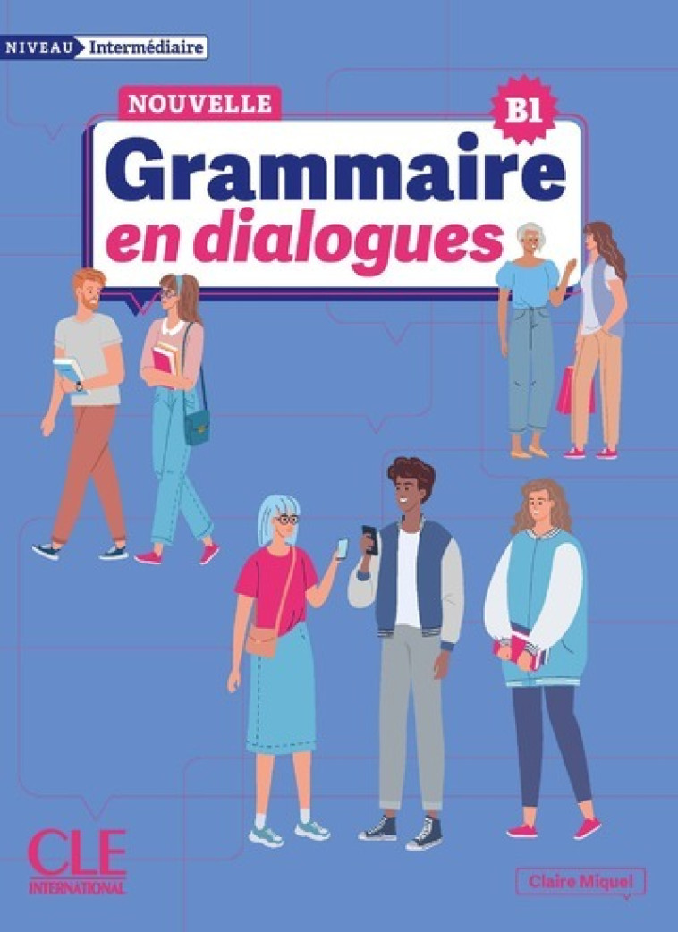 Grammaire en dialogues intermédiaire nelle édition - Claire Miquel - CLE INTERNAT