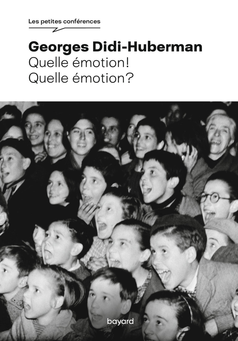 Quelle émotion ! Quelle émotion ? - Georges Didi-Huberman - BAYARD ADULTE