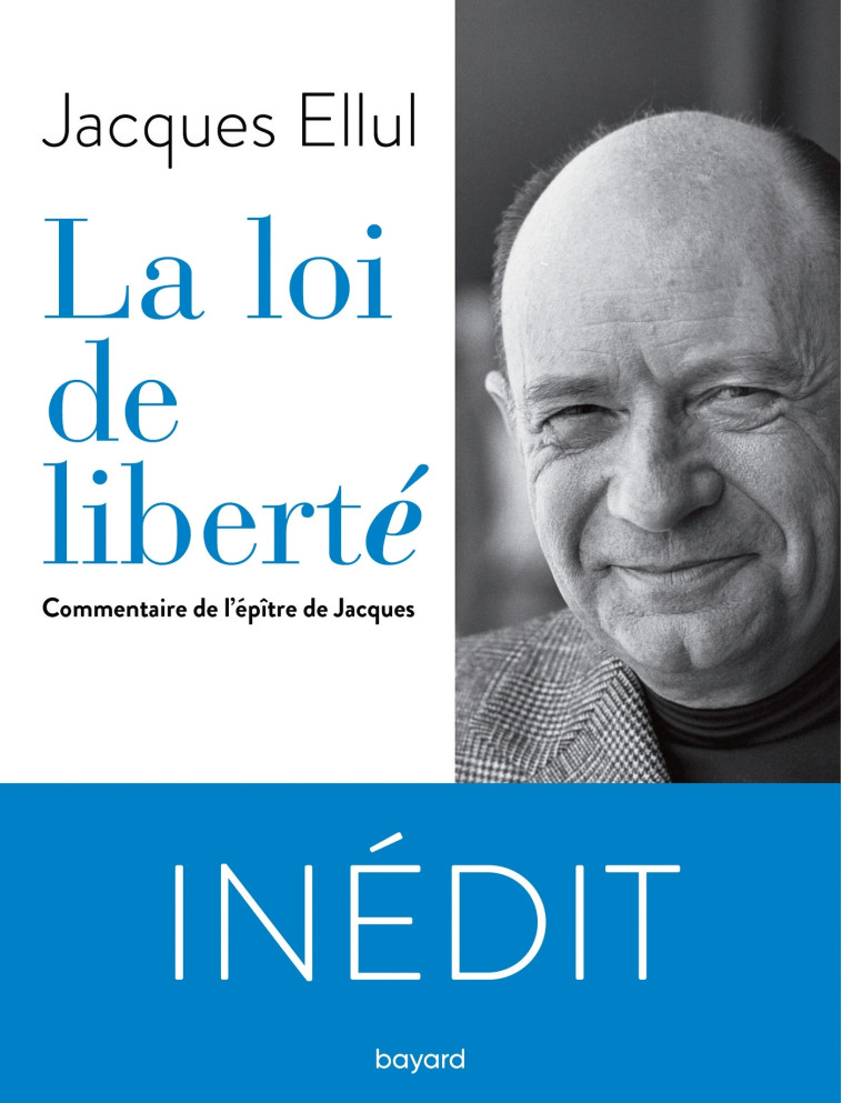 La loi de liberté. Commentaire de l'épître de Jacques - Ellul Jacques - BAYARD ADULTE