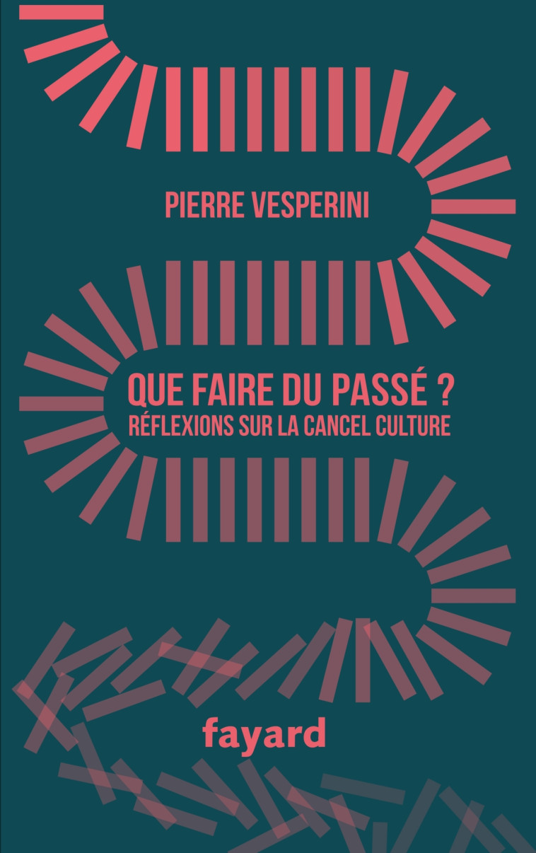 Que faire du passé ? - Pierre Vesperini - FAYARD